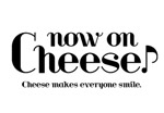Now on Cheese